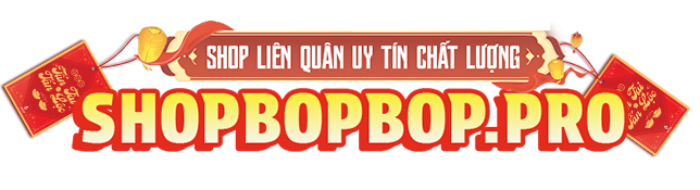 [SHOPBOPBOP.PRO] -  Shop acc liên quân uy tín chính chủ Bốp Bốp